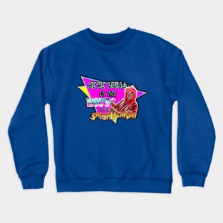 Were Living In The 1980's With Smash Ventura Crewneck Sweatshirt